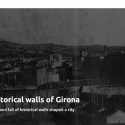 The historical walls of Girona –  new blog published on Europeana in the context of EUreka3D-XR